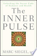 The inner pulse unlocking the secret code of sickness and health /