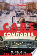 Cars for comrades the life of the Soviet automobile /