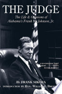 The judge the life & opinions of Alabama's Frank M. Johnson, jr. /