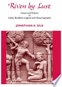 Riven by lust incest and schism in Indian Buddhist legend and historiography /
