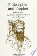 Philosopher and prophet Judah Halevi, the Kuzari, and the evolution of his thought /