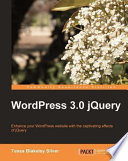 Wordpress 3.0 jQuery enhance your WordPress website with the captivating effects of jQuery /