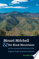 Mount Mitchell and the Black Mountains an environmental history of the highest peaks in eastern America /