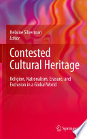 Contested Cultural Heritage Religion, Nationalism, Erasure, and Exclusion in a Global World /