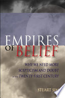 Empires of belief why we need more scepticism and doubt in the twenty-first century /