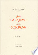 From Sarajevo, with sorrow poems /
