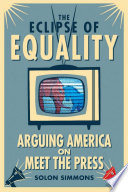 The eclipse of equality arguing America on Meet the press /