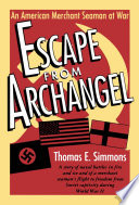 Escape from Archangel an American merchant seaman at war /