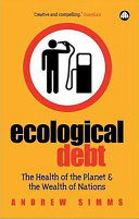 Ecological debt the health of the planet and the wealth of nations /