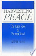 Harvesting peace : the arms race & human need /