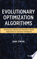 Evolutionary optimization algorithms biologically-Inspired and population-based approaches to computer intelligence /