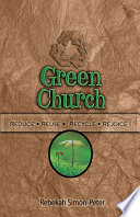 Green church : reduce, reuse, recycle, rejoice /