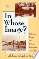 In Who Image? : Political Islam and Urban practices in Sudan /