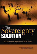 The sovereignty solution a commonsense approach to global security /
