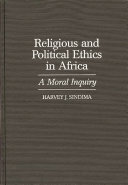 Religious and political ethics in Africa : a moral inquiry /