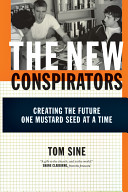 The new conspirators : creating the future one mustard seed at a time /
