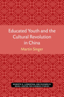 Educated Youth and the Cultural Revolution in China /