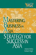 Mastering business in Asia strategy for success in Asia /