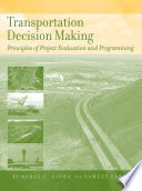 Transportation decision making principles of project evaluation and programming /
