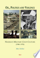 Oil, politics and violence Nigeria's military coup culture (1966-1976) /