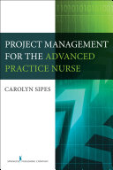 Project management for the advanced practice nurse /