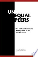 Unequal peers : the politics of discourse management in the social sciences /