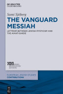The Vanguard messiah : lettrism between jewish mysticism and the avant-garde /