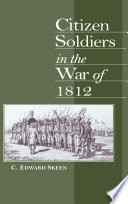 Citizen soldiers in the War of 1812 /