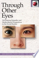 Through other eyes developing empathy and multicultural perspectives in the social studies /