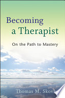 Becoming a therapist on the path to mastery /