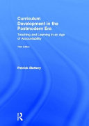 Curriculum development in the postmodern era : teaching and learning in an age of accountability /