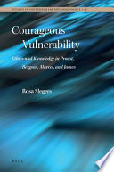 Courageous vulnerability ethics and knowledge in Proust, Bergson, Marcel, and James /