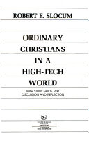 Ordinary Christians in a high-tech world : with study guide for discussion and reflection /