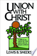 Union with Christ : a biblical view of the new life in Jesus Christ /