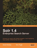 Solr 1.4 enterprise search server enhance your search with faceted navigation, result highlighting, fuzzy queries, ranked scoring, and more /