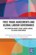 Free trade agreements and global labour governance : the European Union's trade-labour linkage in a value chain world /
