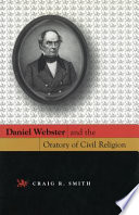 Daniel Webster and the oratory of civil religion