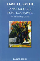 Approaching psychoanalysis an introductory course /