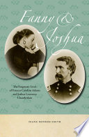 Fanny & Joshua the enigmatic lives of Frances Caroline Adams & Joshua Lawrence Chamberlain /