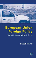 European Union foreign policy what it is and what it does /