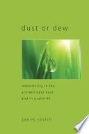 Dust or dew immortality in the ancient near East and in Psalm 49 /
