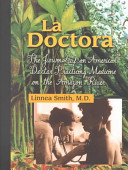 La doctora the journal of an American doctor practicing medicine on the Amazon River /