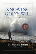 Knowing God's will : finding guidance for personal decisions /
