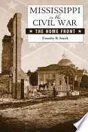 Mississippi in the Civil War the home front /