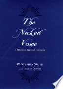 The naked voice a wholistic approach to singing /