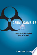 Germ gambits the bioweapons dilemma, Iraq and beyond /
