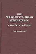 The creation/evolution controversy a battle for cultural power /