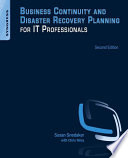 Business continuity and disaster recovery planning for IT professionals /