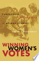 Winning women's votes propaganda and politics in Weimar Germany /