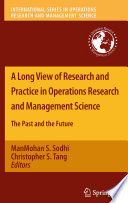 A Long View of Research and Practice in Operations Research and Management Science The Past and the Future /